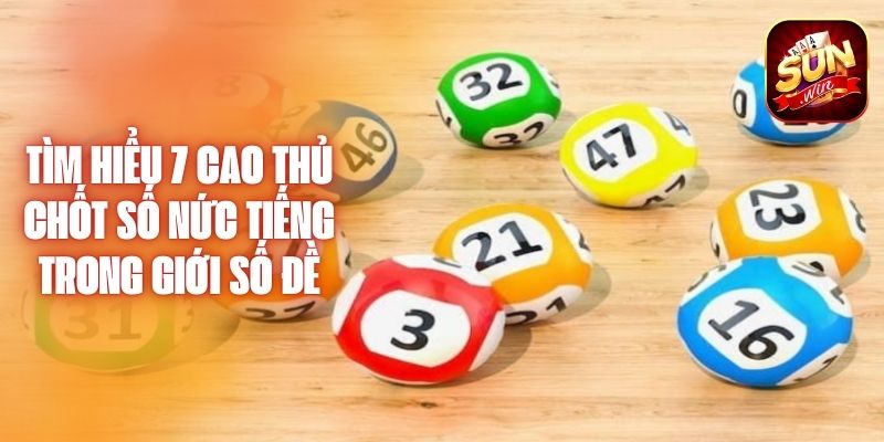 7 cao thủ chốt số nức tiếng